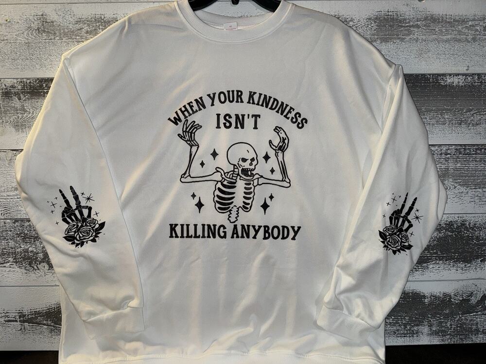 NEW Plus Size 4x When Your Kindness Isn't Killing Anybody Skeleton Sweatshirt - Picture 1 of 3